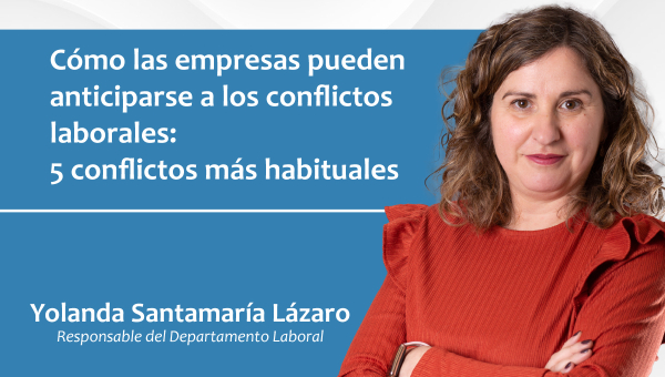 Cómo las empresas pueden anticiparse a los conflictos laborales: 5 conflictos más habituales